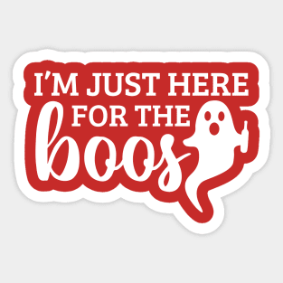 I'm just here for the boos Sticker